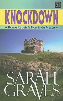 Knockdown (Home Repair is Homicide Mystery #14) - Sarah Graves