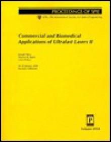 Commercial And Biomedical Applications Of Ultrafast Lasers Ii: 24 25 January, 2000, San Jose, California - Joseph Neev