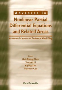 Advances in Nonlinear Partial Differential Equations and Related Areas: A Volume in Honor of Prof Xia - Gui-Qiang Chen