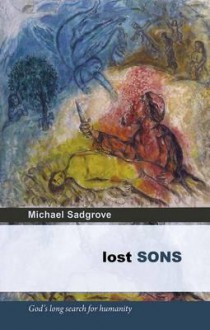 Lost Sons - God's Long Search for Humanity - Michael Sadgrove