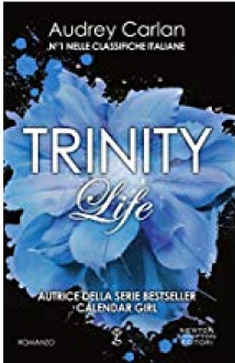 Trinity. Life (Trinity Series Vol. 4) - Audrey Carlan