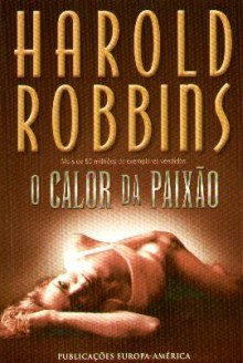 O Calor da Paixão - Harold Robbins