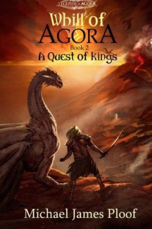 A Quest of Kings: Book 2 Whill of Agora Trilogy - Michael James Ploof