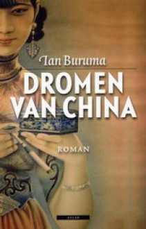 Dromen van China - Ian Buruma, Eugène Dabekaussen, Tilly Maters