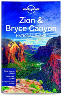 Lonely Planet Zion & Bryce Canyon National Parks (Travel Guide) - Lonely Planet,Greg Benchwick,Carolyn McCarthy,Christopher Pitts