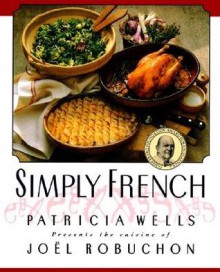 Simply French - Patricia Wells, Joël Robuchon