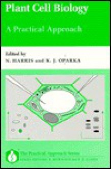 Plant Cell Biology: A Practical Approach - N. Harris