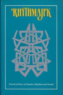 Rhythmajik: Practical Uses of Number, Rhythm and Sound - Z'ev Ben Shimon Halevi