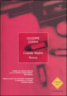 Grande Madre Rossa - Giuseppe Genna