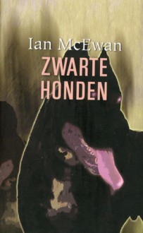 Zwarte honden - Ian McEwan, Ernst Ris