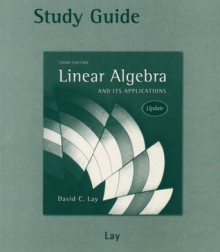 Study Guide to Linear Algebra and Its Applications, 3rd Edition - David C. Lay