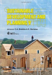 Sustainable Development and Planning V - C.A. Brebbia, E. Beriatos