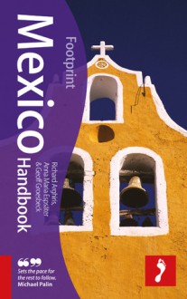 Footprint Mexico Handbook, 2nd Edition - Richard Argihiris, Geoffrey Groesbeck, Anna Marie Espsäter, Peter Hutchison