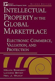 Intellectual Property in the Global Marketplace, 2 Volume Set - Melvin Simensky, Neil J. Wilkof, Lanning Bryer