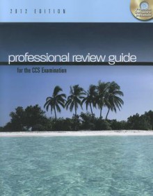 Professional Review Guide for the CCS Examination, 2012 Edition (with CD-ROM) (Exam Review Guides) - Patricia Schnering