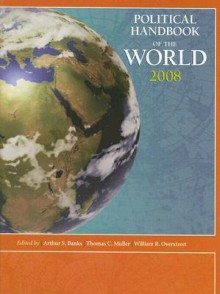 Political Handbook Of The World 2008 - Arthur S. Banks