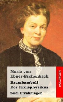 Krambambuli / Der Kreisphysikus: Zwei Erzahlungen - Marie von Ebner-Eschenbach