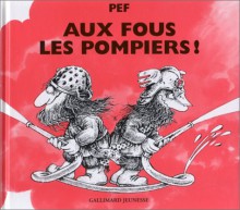 Aux fous les pompiers! - Pef