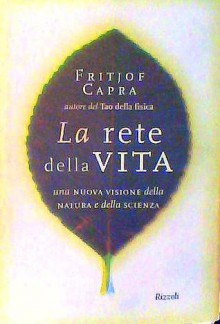 La rete della VITA – una nuova visione della Natura e della Scienza - Fritjof Capra, Carlo Caparraro