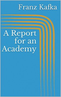 A Report for an Academy - Franz Kafka