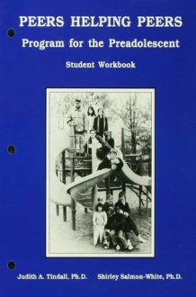 Peers Helping Peers: Programs For The Preadolescent: Student Workbk - Judith A. Tindall, Shirley Salmon