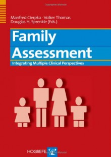 Family Assessment: Integrating Multiple Clinical Perspectives - Manfred Cierpka, Thomas Volker, Douglas H. Sprenkle