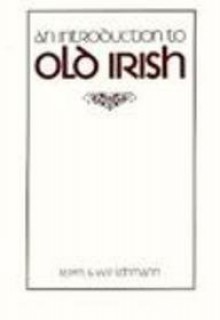 An Introduction to Old Irish - R. P. M. Lehmann;Ruth Lehmann