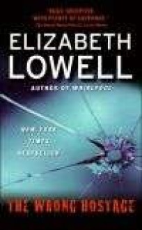 The Wrong Hostage - Elizabeth Lowell