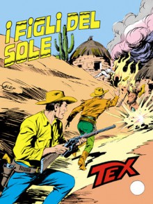 Tex n. 268: I figli del sole - Gianluigi Bonelli, Aurelio Galleppini