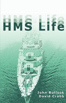 HMS Life - John Bullock, David Crabb