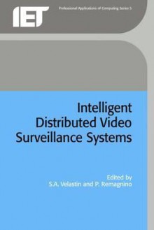 Intelligent Distributed Video Surveillance Systems (Professional Applications of Computing) (Professional Applications of Computing) - Paolo Remagnino