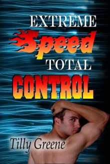 Extreme Speed, Total Control - Tilly Greene