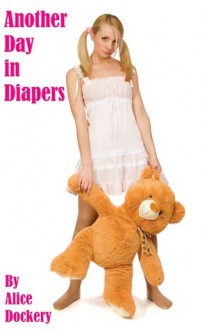 Another Day in Diapers - Alice Dockery