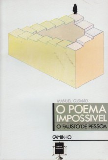 O Poema Impossível: o "Fausto" de Pessoa - Manuel Gusmão