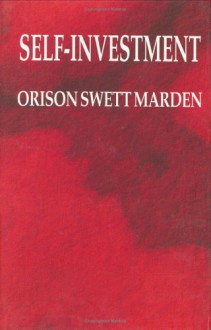 Self-Investment - Orison Swett Marden