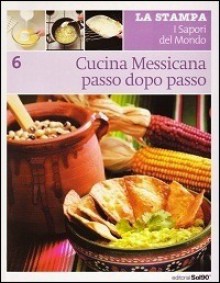 Cucina messicana passo dopo passo - Various, Paolo Petrolillo