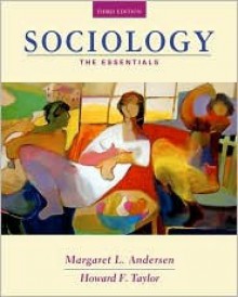 Sociology: The Essentials - Margaret L. Andersen, Howard F. Taylor