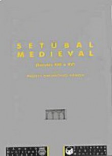 Setúbal Medieval (séculos XIII a XV) - Paulo Drumond Braga