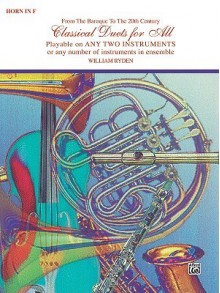 Classical Duets for All (from the Baroque to the 20th Century): Horn in F - William Ryden