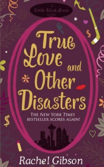 True Love and Other Disasters by Rachel Gibson (2009-05-14) - Rachel Gibson;