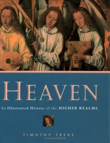 Heaven: An Illustrated History of the Higher Realms - Timothy Freke