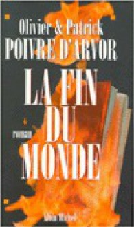 Fin Du Monde (La) - Olivier Poivre d'Arvor, Oliver Poivre D Arvor, Albin Michel