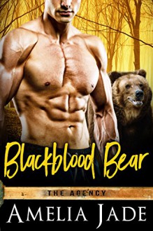 Blackblood Bear (A Paranormal Shape Shifter Romance) (The Agency Book 2) - Amelia Jade