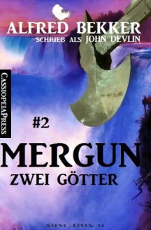 Mergun 2 - Zwei Götter (German Edition) - Alfred Bekker, John Devlin, Steve Mayer