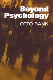 Beyond Psychology - Otto Rank