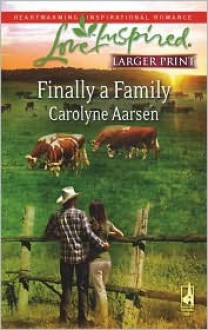 Finally a Family (Love Inspired, #450) - Carolyne Aarsen