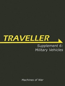 Supplement 6: Military Vehicles (Traveller Supplement) - Simon Beal, Martin J. Dougherty