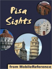 Pisa Sights: a travel guide to the top 25 attractions in Pisa, Tuscany, Italy - MobileReference