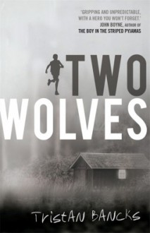 Two Wolves - Tristan Bancks