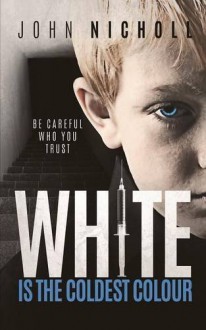 WHITE IS THE COLDEST COLOUR Paperback - April 7, 2015 - John Nicholl